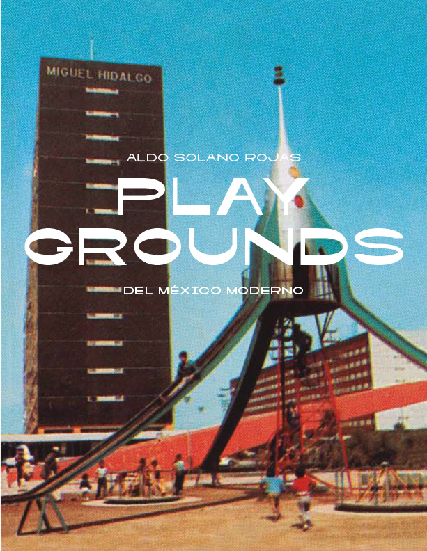 Playgrounds en México. Aldo Solano Rojas libro. 